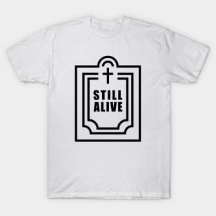 Still Alive T-Shirt